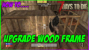 How To Upgrade The Wood Frame In 7 Days To Die Ps4 Youtube Comments Buy Youtube Subscribers Youtube Views