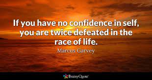 Marcus Garvey If You Have No Confidence In Self You Are