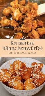 Knusprige Hahnchenwurfel Mit Honig Sesam Glasur Eine Kleine Prise Anna Rezept Hahnchenwurfel Lebensmittel Essen Rezepte