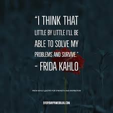 37 Frida Kahlo Quotes For Strength And Inspiration 2019