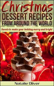 From christmas pie recipes to christmas sugar cookies, we have all of your. Christmas Dessert Recipes From Around The World English Edition Ebook Oliver Natalie Amazon De Kindle Shop