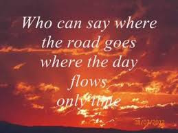 Who can say where the road goes lyrics. Only Time Enya Lyrics Youtube