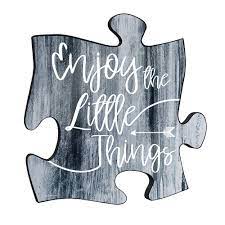 For instance, a wood slices wall art is a project, which can be done pretty fast and you don't need any special skills for it. Inspirational Quote Collection Enjoy The Little Things 12x12 Puzzle Piece Wall Art Puzp3060