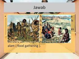 Mata pencaharian sudah beralih dari mengumpulkan makanan (food gathering) menjadi menghasilkan makanan (food producing). Kelompok 6 1 Diva Meliana Dilla 09 Soal No 2 Ppt Download