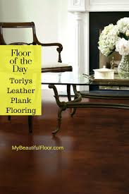 Floor Of The Day Torlys Leather Plank Flooring Inspired By The Quality Of Fine Italian Leather Torlys Leather Planks R Plank Flooring Home Decor Flooring