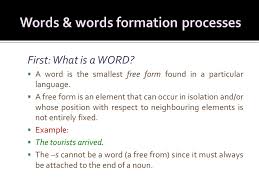 Perfect forms of the verb to be. First What Is A Word A Word Is The Smallest Free Form Found In A Particular Language A Free Form Is An Element That Can Occur In Isolation And Or