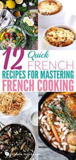12 Quick French Recipes For Mastering French Cooking Xo Katie Rosario Traditional French Recipes French Cooking Easy French Recipes