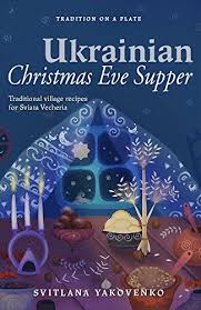 Quite poetically, the name wigilia is derived from the latin word for vigil, so the meal is sometimes colloquially known as the star supper. Ukrainian Christmas Eve Supper Traditional Village Recipes For Sviata Vecheria Tradition On A Plate Book 1 Kindle Edition By Yakovenko Svitlana Cookbooks Food Wine Kindle Ebooks Amazon Com