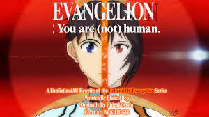 Evangelion:You Are (Not) Human - Chapter 1 - BlakeWriting - Neon Genesis  Evangelion [Archive of Our Own]