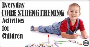 As we know, the stronger the core, the. 10 Everyday Core Strengthening Activities For Children Your Therapy Source