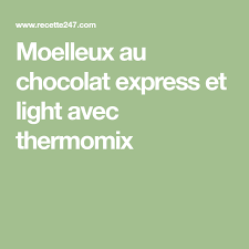 Moelleux Au Chocolat Express Et Light Avec Thermomix Moelleux Au Chocolat Thermomix Moelleux