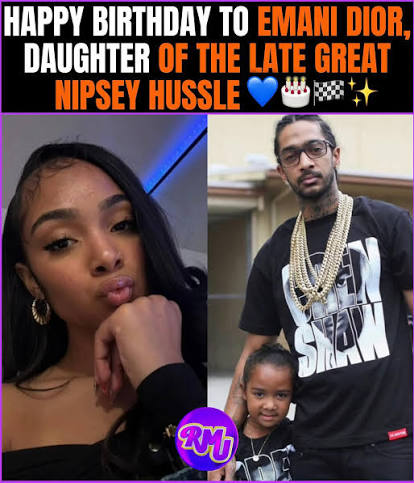 Emani Dior, daughter of the late great Nipsey Hussle, is celebrating her  17th birthday.Fans and loved ones continue to honor her father's legacy  while showing love to Emani as she grows and