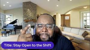 Stay Open to the Shift