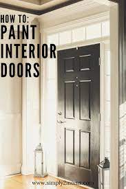Get Tips To Get The Best Paint Finish When Painting Your Interior Doors Www Simply2moms Com Fo Painted Interior Doors Black Interior Doors Doors Interior