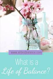 What Is A Life Of Balance In 2020 Of Balance Definition Of Balance Balance