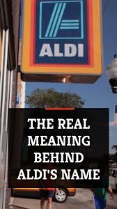 The Real Meaning Behind Aldi S Name Mashed In 2020 Aldi Meant To Be Real
