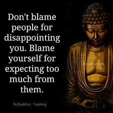 Blame Buddh Expectation I Need Too Remember This Buddhism Quote Buddha Quotes Inspirational Emotional Quotes