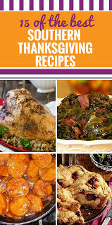 Give your turkey day menu a twist with these delicious southern thanksgiving recipes. 15 Southern Thanksgiving Recipes My Life And Kids