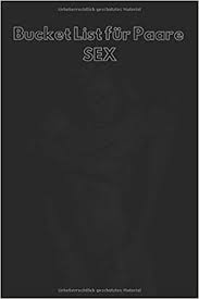 Probiere die folgenden techniken aus, um die langeweile zu vertreiben. Bucket List Fur Paare Sex Langeweile Im Bett Ade Uber 500 Ideen Die Jedes Paar Einmal Ausprobiert Haben Sollte Coupleprintpublishing Amazon De Bucher