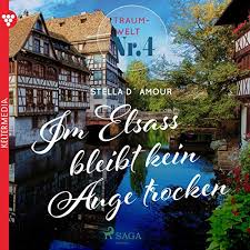 Haus d' amour, bayern, bayern, de. Im Elsass Bleibt Kein Auge Trocken Traumwelt Nr 4 Horbuch Download Amazon De Stella D Amour Alex Schanen Saga Egmont Audible Audiobooks