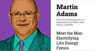 Martin Adams. GM and Chief Engineer, LA Department of Water and Power  (LADWP)