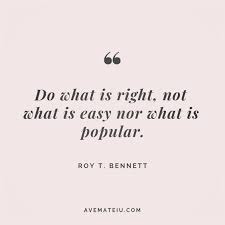 And suddenly you are doing the impossible. Do What Is Right Not What Is Easy Nor What Is Popular Roy T Bennett Quote 61 Ave Mateiu
