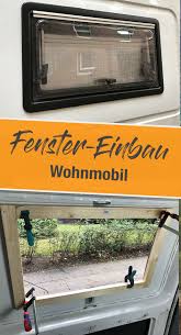Wohnmobil Fenster Einbauen Einbauanleitung Und Kosten Wohnmobil Fenster Fenster Einbauen Wohnmobil