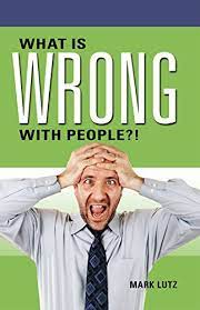 What's ahead is clear as mud. What Is Wrong With People English Edition Ebook Lutz Mark Amazon De Kindle Shop