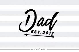 Download Dad Est 2017 Svg File By Blackcatssvg Thehungryjpeg Com