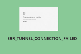 How To Fix The Err Tunnel Connection Failed Error In Chrome Clear Browsing Data Fails Connection