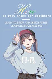 Although it sometimes may seem as if an artist doesn't bother about the anatomical corectness of their characters (cartoons, anime, caricature), you can be sure that. How To Draw Anime For Beginners Learn To Draw And Design Anime Characters For Ages 9 12 Learn To Draw And Design Characters Kindle Edition By Reimold Bradly Arts Photography Kindle