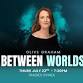 Between Worlds with Olive Graham - Gymea, NSW