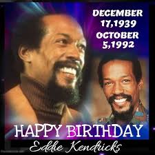 Remembering Edward James Kendrick, best known by the stage name Eddie  Kendricks,