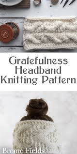 Gratefulness Headband Knitting Pattern By Brome Fields Knit Headband Pattern Designer Knitting Patterns Knitting Patterns