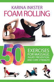 Rolling with it therapeutic grade premium eva foam roller. Foam Rolling 50 Exercises For Massage Injury Prevention And Core Strength Inkster Karina 9781632206275 Amazon Com Books