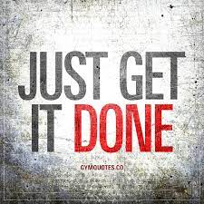 Just Get It Done Fitness Motivation Quotes Gym Motivation Quotes Motivational Quotes For Working Out