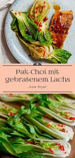 Pak Choi Aus Dem Ofen Mit Gebratenem Lachs Asia Style Eine Kleine Prise Anna Rezept Lachs Braten Lachs Rezept Lachs Marinieren