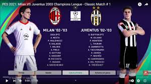More sources available in alternative players box below. Pes 2021 Milan Vs Juventus 2003 Champions League Classic Match 1 Youtube