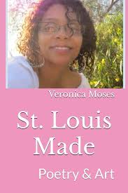 St. Louis Made: Poetry & Art: Moses, Veronica W: 9798322593706: Amazon.com:  Books