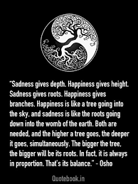 Sadness Gives Depth Happiness Gives Height Life Quotes Wisdom Quotes Spiritual Quotes