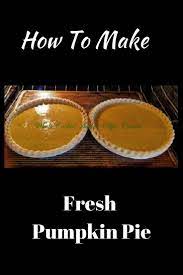 Homemade Fresh Pumpkin Pie Recipe Fresh Pumpkin Pie Pumpkin Pie Recipe Homemade Homemade Pumpkin Pie
