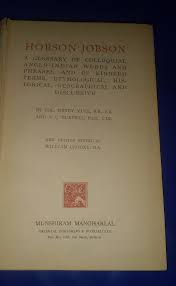 Hobson - Jobson A Glossary Of Colloquial Anglo - Indian Words And Phrases , And Of Kindred Terms , Etymological , Historical , Geographical And Discursive By CoL.Henry Yule, And A.C.Burnell, New