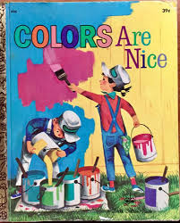 Colors Are Nice Little Golden 496 1972 Holl Little Golden Books Classic Kids Books Story Books Illustrations