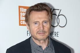 29 may 2019 actors : Liam Neeson Admits He Wanted To Kill A Black Person After Friend Was Raped