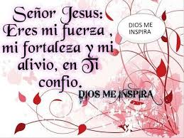 Senor Jesus Eres Mi Fuerza Mi Fortaleza En Ti Confio Self Motivation Quotes Motivation