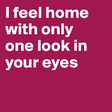 When i look into your eyes. I Feel Home With Only One Look In Your Eyes Post By Prubton On Boldomatic