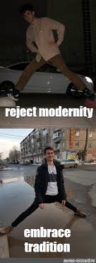 Check spelling or type a new query. Meme Reject Modernity Embrace Tradition All Templates Meme Arsenal Com
