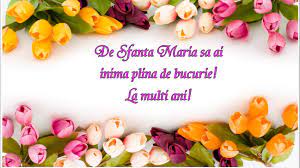Spunem sau nu la mulți ani! de sfânta maria? Mesaje Sfanta Maria FelicitÄƒri Pentru Prieteni Familie Si CunoscuÅ£i