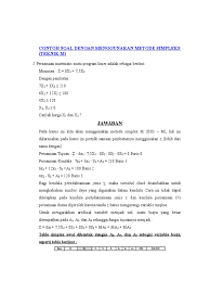 Metode simpleks ini adalah metode yang biasanya digunakan untuk memecahkan setiap permasalahan pada pemrograman linier kolom coefisien fungsi tujuan diletakan pada baris pertama tabel awal simplex. Contoh Soal Dengan Menggunakan Metode Simpleks