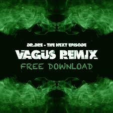 Snoop dogg, kurupt, nate dogg. Dr Dre The Next Episode Vagus Rmx Free Download By Vagus